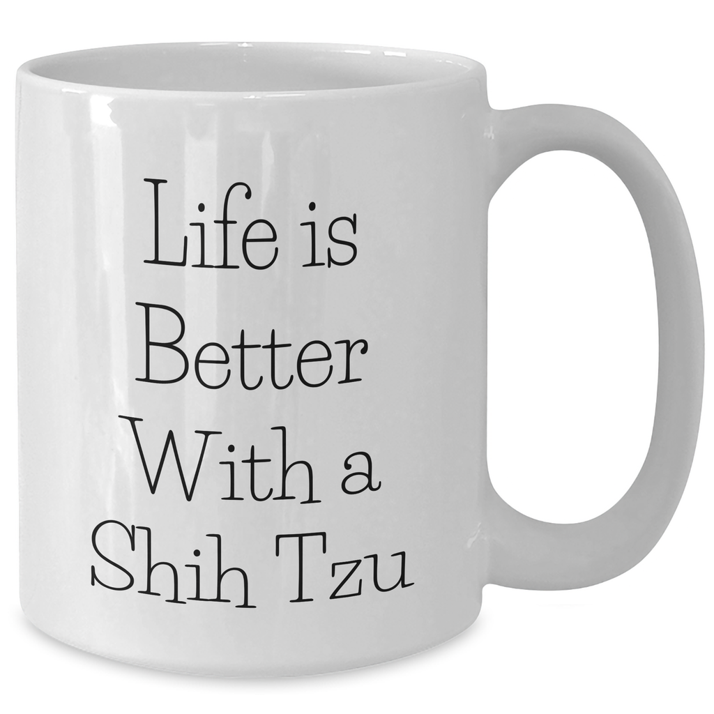 Life Is Better With A Shih Tzu Dog Funny Coffee Mug Gifts for Shih Tzu Dog Lovers Dad on Father's Day from Family - Additional