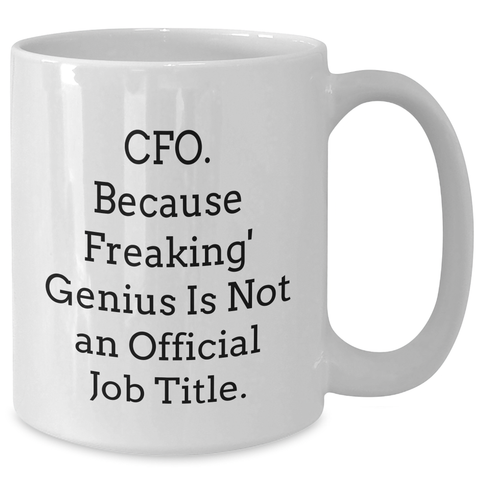 Image of CFO Gifts, Funny Quote, White Coffee Mug for Father's Day, Gifts from Mom, Gifts for CFO, White Coffee Mug, CFO Humor, Funny CFO Gifts - Additional