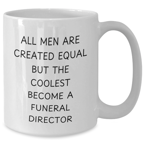 Image of Funny Funeral Director Gifts from Men - White Coffee Mug - 'All Men Are Created Equal But The Coolest Become A Funeral Director' Gifts for Funeral Directors on Mother's Day - Additional