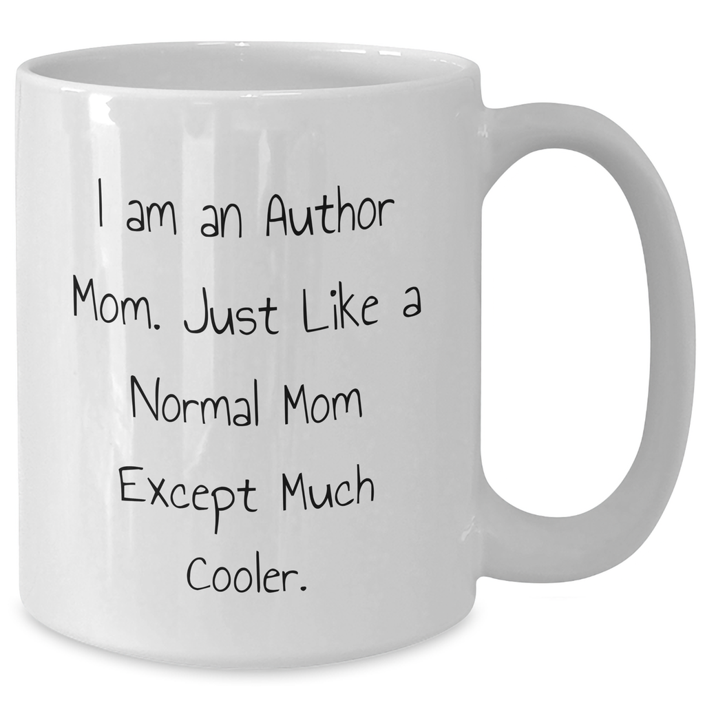 Author Gifts from Mom, Funny Quote White Coffee Mugs for Author, Graduation Unique Gifts for Men, Women, Family, Friends - Additional