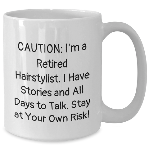 Image of Hairstylist Humor White Coffee Mug, Funny Gift from Friends for Hairstylist, Graduation Unique Gifts, 'Caution: I'm A Retired Hairstylist...' - Additional