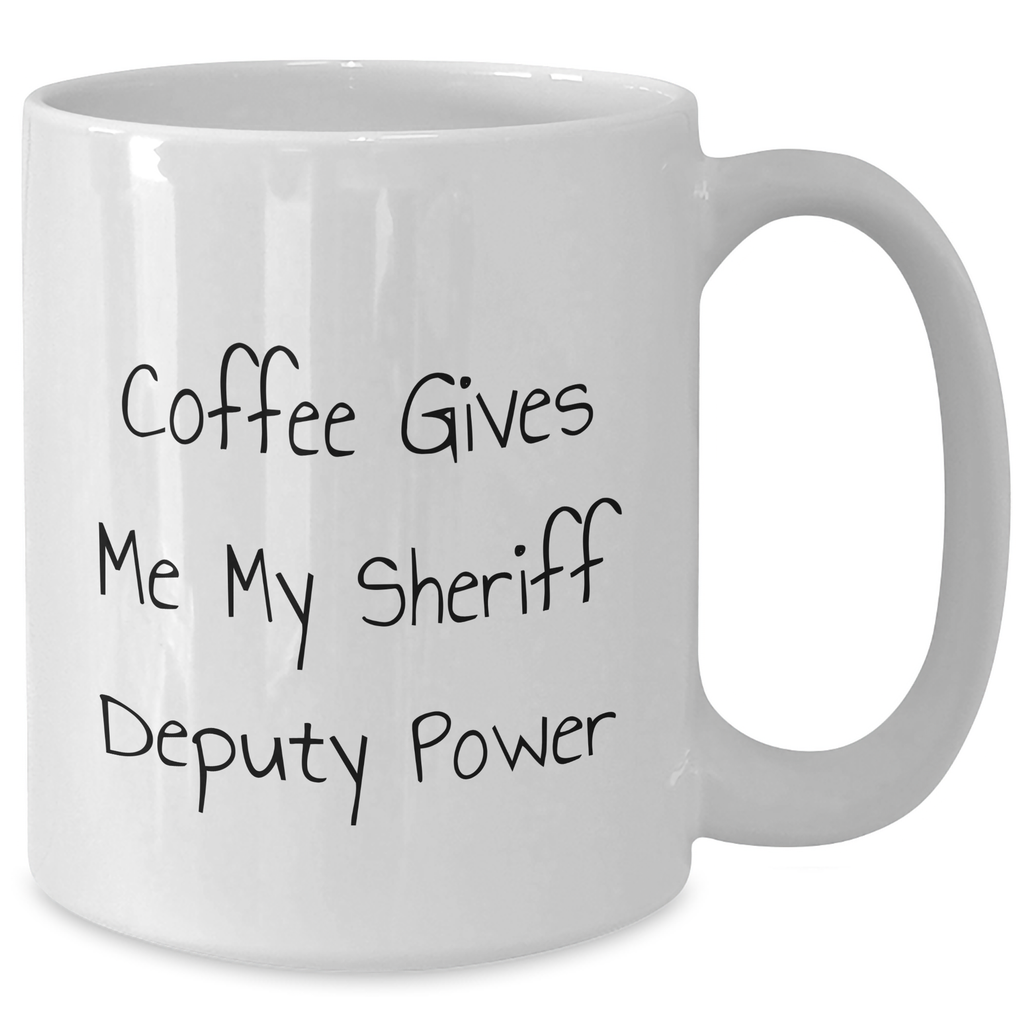 Funny Sheriff Deputy Gifts from Men - Coffee Gives Me My Power - White Coffee Mug for Sheriff Deputy, Father's Day Unique Gifts - Additional