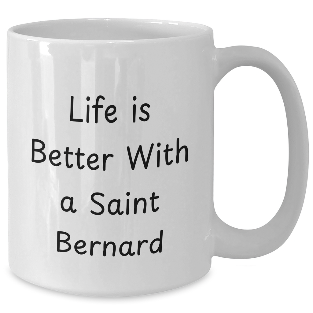 Life is Better with a Saint Bernard 11oz or 15oz White Saint Bernard Coffee Mug | Unique Father's Day Unique Gifts | Encouraging Gifts from Dog Lovers for Dog Dad - Additional