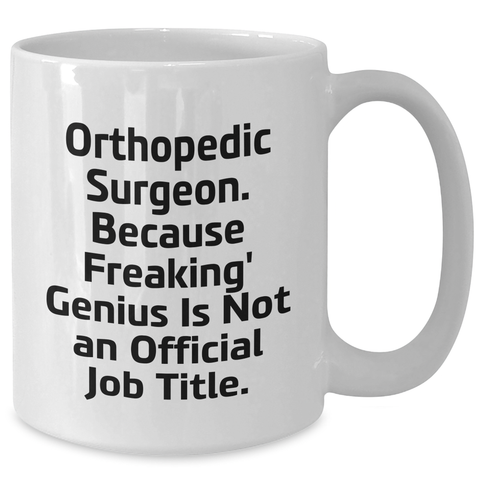 Image of Orthopedic Surgeon Gifts, Funny Quote White Coffee Mug for Men, Gifts from Family - 11oz or 15oz, Perfect for Father's Day - Additional