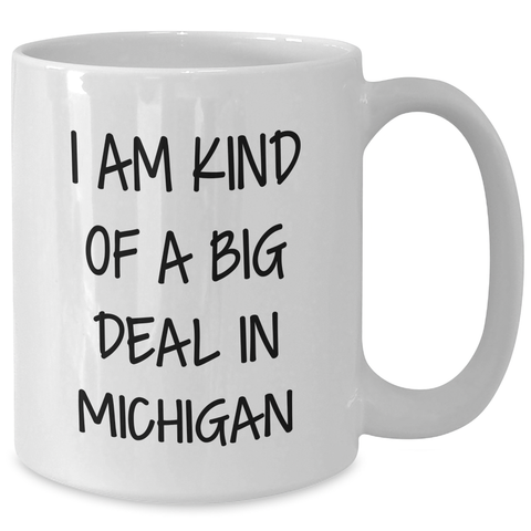 Image of Michigan Proud White Coffee Mug, 'I Am Kind Of A Prime Selection In Michigan' Funny Quote, Gifts from Friends to Family, Gifts for Michigan Lovers, Unique Mother's Day Unique Gifts - Additional