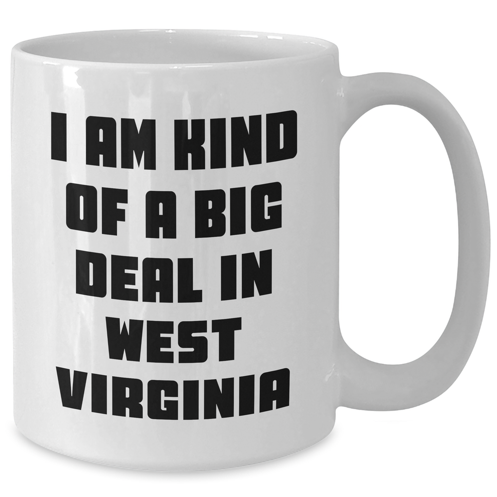 Funny West Virginia Gifts - I Am Kind Of A Prime Selection - 11oz or 15oz White Coffee Mugs for Men, Women, or Friends from West Virginia to West Virginia Grads - Additional