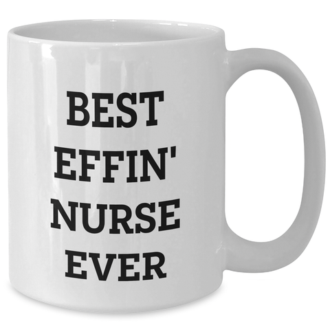 Image of Funny Nurse Gifts, Best Effin' Nurse Ever White Coffee Mug, Mother's Day Unique Gifts from Men to Women - Additional