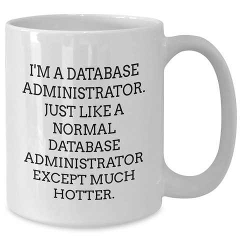 Image of Funny Database Administrator Gifts from Men to Friends - White Coffee Mug for Mother's Day Unique Presents - Additional