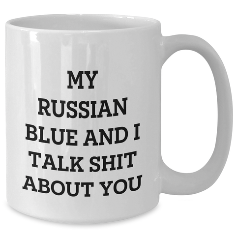 Image of Funny Russian Blue Cat Gifts - White Coffee Mug for Mom's Day, 'My Russian Blue And I Talk Shit About You', Gifts from Men to Women, Family, Coworkers, Friends - Additional