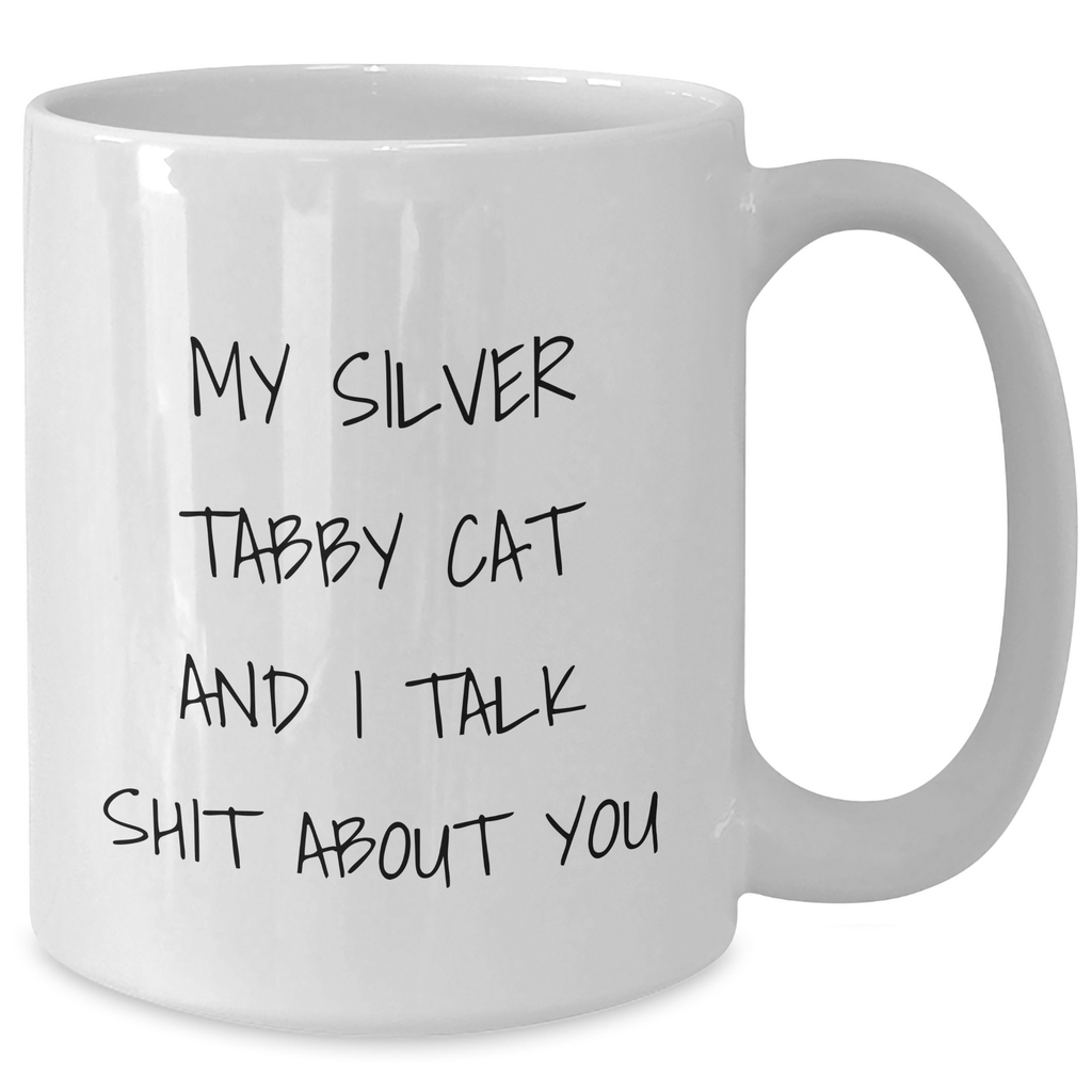 Funny Silver Tabby Cat Gifts for Mom - White Coffee Mug from Friends, 'My Silver Tabby Cat And I Talk Shit About You' Quote, Mother's Day Unique Gifts - Additional