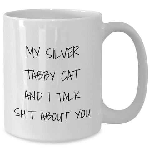 Image of Funny Silver Tabby Cat Gifts for Mom - White Coffee Mug from Friends, 'My Silver Tabby Cat And I Talk Shit About You' Quote, Mother's Day Unique Gifts - Additional