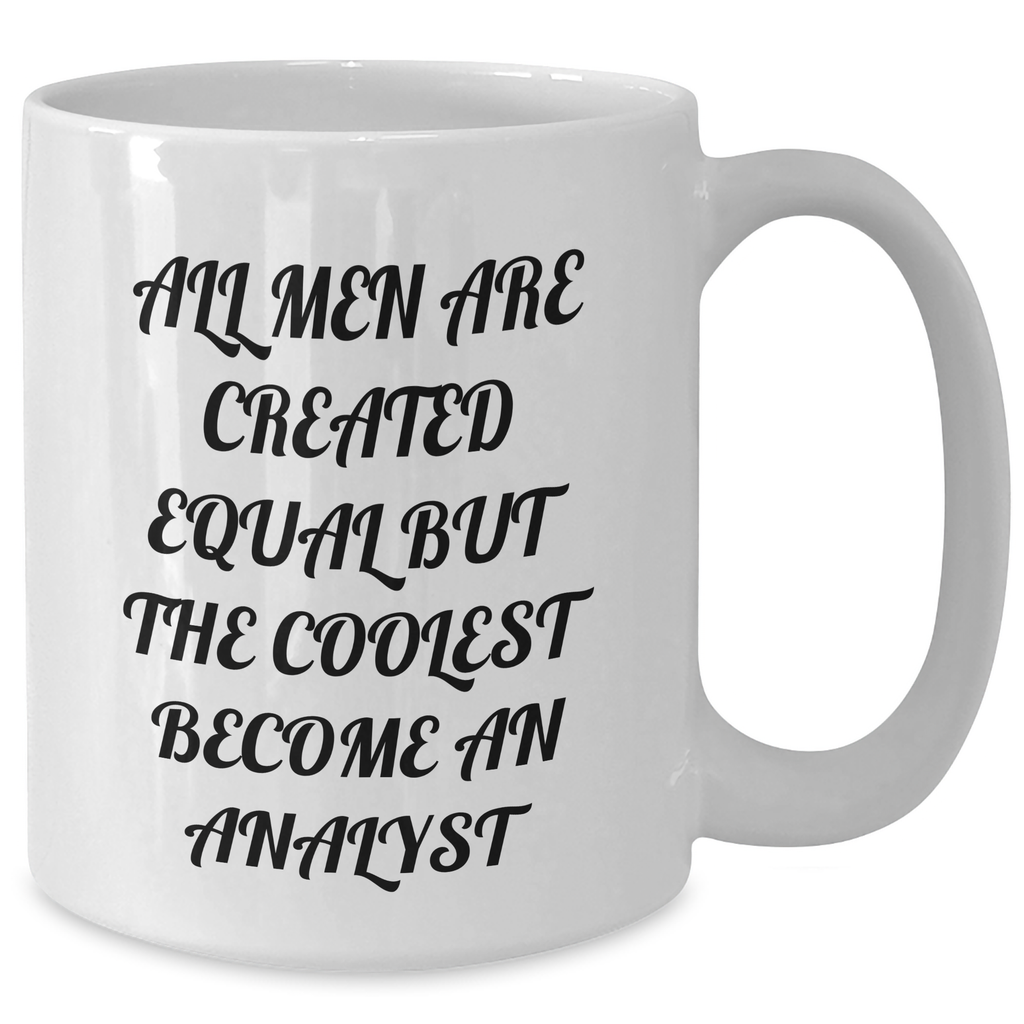 Funny Analyst Quote White Coffee Mug, Gifts from Men, Gifts for Analyst, Mother's Day Unique Gifts - Additional
