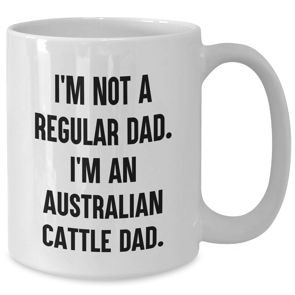Funny Australian Cattle Dog Dad White Coffee Mugs, Gifts from Men to Friends for Graduation, 'I'm Not A Regular Dad. I'm An Australian Cattle Dad.' - Additional