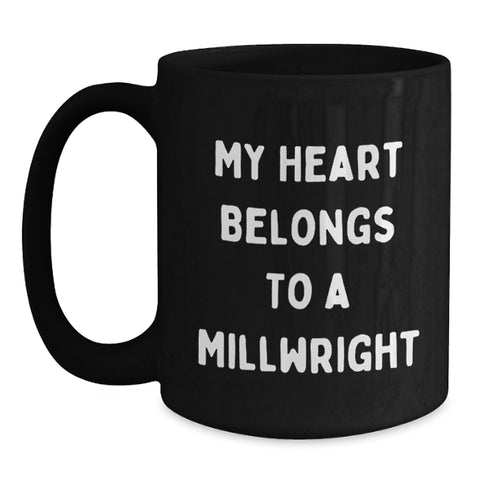 Image of Gifts from Men to Millwrights on Valentine's Unique Coffee Mugs, Funny Quotes, 'My Heart Belongs To A Millwright' - Main