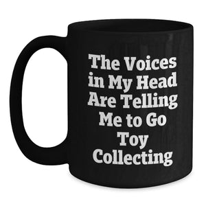 Funny Toy Collecting Gifts for Men and Women - 'The Voices In My Head Are Telling Me To Go Toy Collecting' Black Coffee Mug, Birthday Unique Presents from Friends and Family