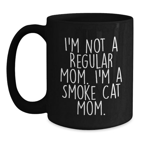 Image of Funny Smoke Cat Mom Gifts - 'I'm Not A Regular Mom. I'm A Smoke Cat Mom.' Black Coffee Mug for Smoke Cat Lovers, Birthday Unique Gifts from Friends to Family - Main