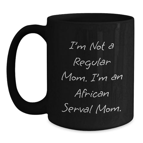 Image of African Serval Cat Mom Funny Quote Black Coffee Mugs Gifts from Friends and Family for Birthday, African Serval Cat Lovers, Unique Gifts for Men and Women - Main