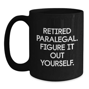 Funny Paralegal Humor Gifts from Friends, Christmas Unique Paralegal Mug for Paralegal, Black Coffee Mug with 'Figure It Out Yourself' Quote