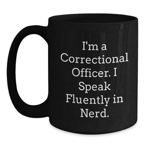 Funny Correctional Officer Gifts from Men, Unique Black Coffee Mugs for Christmas, Correctional Officer Humor, I'm A Correctional Officer. I Speak Fluently In genius.