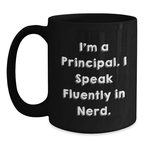 Image of Funny Principal Gifts from Friends for Graduation Celebration, I'm A Principal. I Speak Fluently In genius. Black Coffee Mug with 11oz or 15oz Capacity - Main