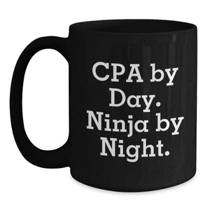 Funny CPA Gifts for Men, Black Coffee Mug with Cpa By Day. Ninja By Night. Quote, Unique Graduation Unique Gifts from Friends