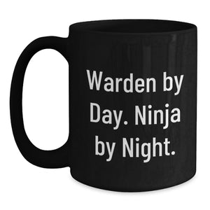 Funny Warden Gifts for Men, Warden By Day Ninja By Night Black Coffee Mug, Christmas Unique Gifts from Friends