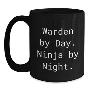 Warden Black Coffee Mug, Funny Quote 'Warden By Day. Ninja By Night.' Valentine's Gift for Him from Friends