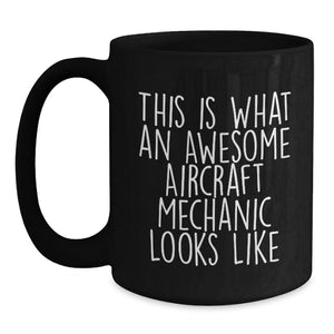 Awesome Aircraft Mechanic Gifts for Men, Black Coffee Mug, Funny Quote, Birthday Unique Gifts from Family