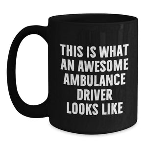 Funny Ambulance Driver Gifts for Ambulance Driver Men, Black Coffee Mugs, This Is What An Awesome Ambulance Driver Looks Like