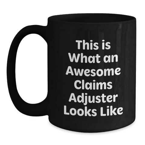 Image of Funny Claims Adjuster Gifts for Him, Birthday Unique Mugs for Claims Adjusters from Men, Awesome Claims Adjuster Quotes Black Coffee Mug - Main