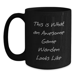 Funny Game Warden Gifts from Friends - This Is What An Awesome Game Warden Looks Like Birthday Unique Mug for Men and Women - Black Coffee Mug