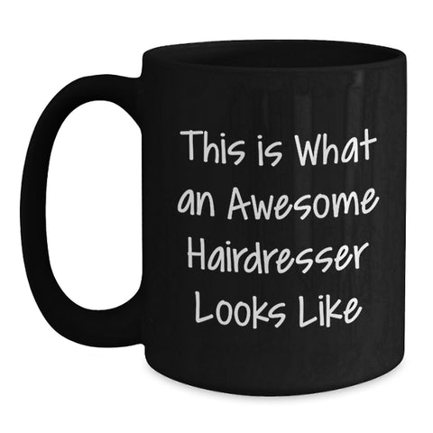 Image of Funny Hairdresser Gifts for Birthday, This Is What An Awesome Hairdresser Looks Like Black Coffee Mug, Gifts from Friends to Hairdresser - Main
