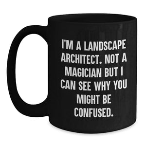Funny Landscape Architect Black Coffee Mug Gifts from Men for Friends or Valentine's Unique