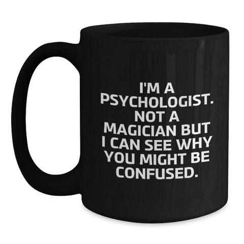 Image of Funny Psychologist Birthday Unique Gifts from Mom Gifts for Psychologist Black Coffee Mug - Main