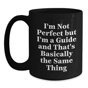 Funny Guide Gifts for Guide Lovers - I'm Not Perfect Black Coffee Mug, Birthday Unique Gifts from Friends, Co-workers, or Family