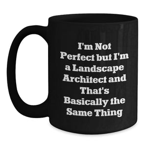 Landscape Architect Gifts Funny Mug I'm Not Perfect Black Coffee Mug Birthday Unique Gifts from Friends and Family for Landscape Architect