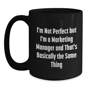 Funny Marketing Manager Mug Gifts from Friends - Birthday Unique Gifts for Marketing Manager Men 11oz Black Coffee Mug
