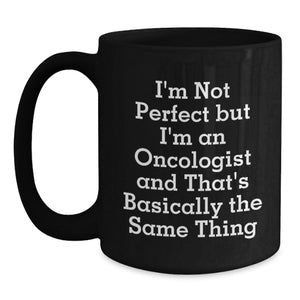 Gifts for Men from Friends - Oncologist Black Coffee Mug with Funny Quote