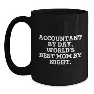 Accountant Gifts: Funny 'Accountant By Day, World's Best Mom By Night.' Black Coffee Mug for Graduation, Gifts from Mom to Accountant, Unique Gift for Accountant
