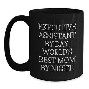 Executive Assistant Gifts, Black Coffee Mug, Funny Quote: 'Executive Assistant By Day, World's Best Mom By Night.' - Gifts from Family to Executive Assistant, Birthday Unique Gifts
