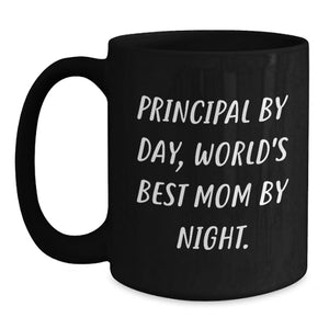 Principal Mom Black Coffee Mug Funny Gifts from Mom for Principal by Day World's Best Mom by Night Unique Valentine's Gifts
