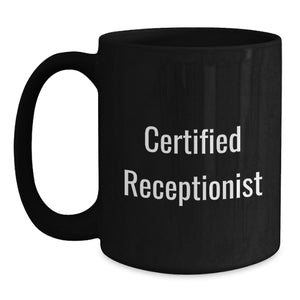 Funny Quote Certified Receptionist Black Coffee Mug Gifts from Friends for Valentine's Unique Office Mates