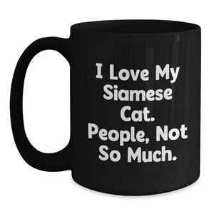 Funny Siamese Cat Lovers Gifts from Friends, Unique Birthday Unique Gifts for Women, Men, Family, and Coworkers, Black Coffee Mug with 'I Love My Siamese Cat. People, Not So Much.' Quote
