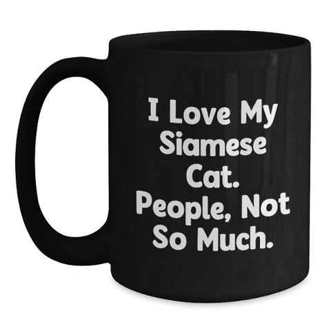 Image of Funny Siamese Cat Lovers Gifts from Friends, Unique Birthday Unique Gifts for Women, Men, Family, and Coworkers, Black Coffee Mug with 'I Love My Siamese Cat. People, Not So Much.' Quote - Main