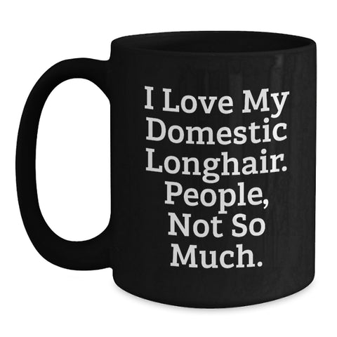 Image of Funny Domestic Longhair Cat Gifts for Men, Women, and Friends on Valentine's - 'I Love My Domestic Longhair. People, Not So Much.' Black Coffee Mug - Main