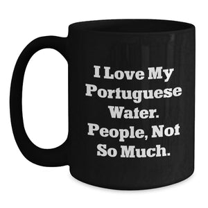 Funny Portuguese Water Dog Lover Gifts from Men to Women Friends Family - I Love My Portuguese Water People Not So Much Black Coffee Mug