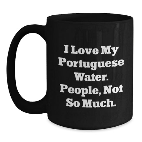 Image of Funny Portuguese Water Dog Lover Gifts from Men to Women Friends Family - I Love My Portuguese Water People Not So Much Black Coffee Mug - Main