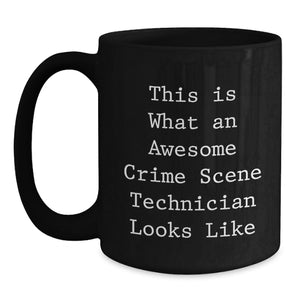 Crime Scene Technician Gifts from Friends - Funny Quote Black Coffee Mug for Birthday, Unique Mugs for Crime Scene Technician Enthusiasts, Gifts for Crime Scene Technician Men
