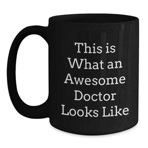 Funny Doctor Gifts from Friends for Graduation - This Is What Awesome Doctors Looks Like Black Coffee Mug, 11oz or 15oz, Microwave and Dishwasher Safe