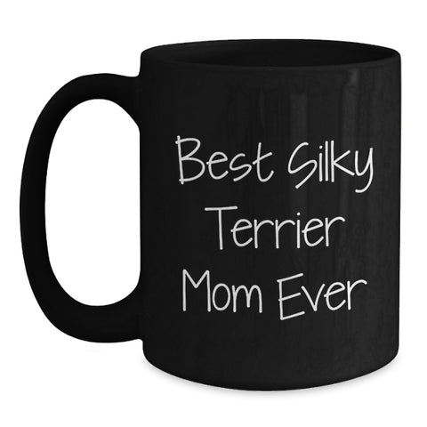 Image of Funny Silky Terrier Dog Mom Valentine's Unique Gifts from Family to Silky Terrier Dog Lover Black Coffee Mug, Best Silky Terrier Mom Ever - Main